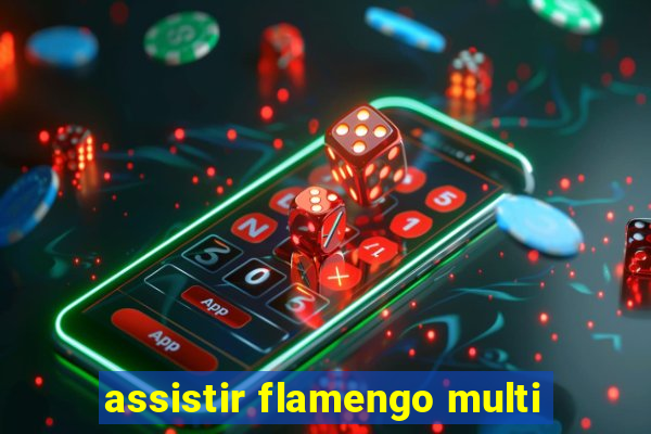 assistir flamengo multi